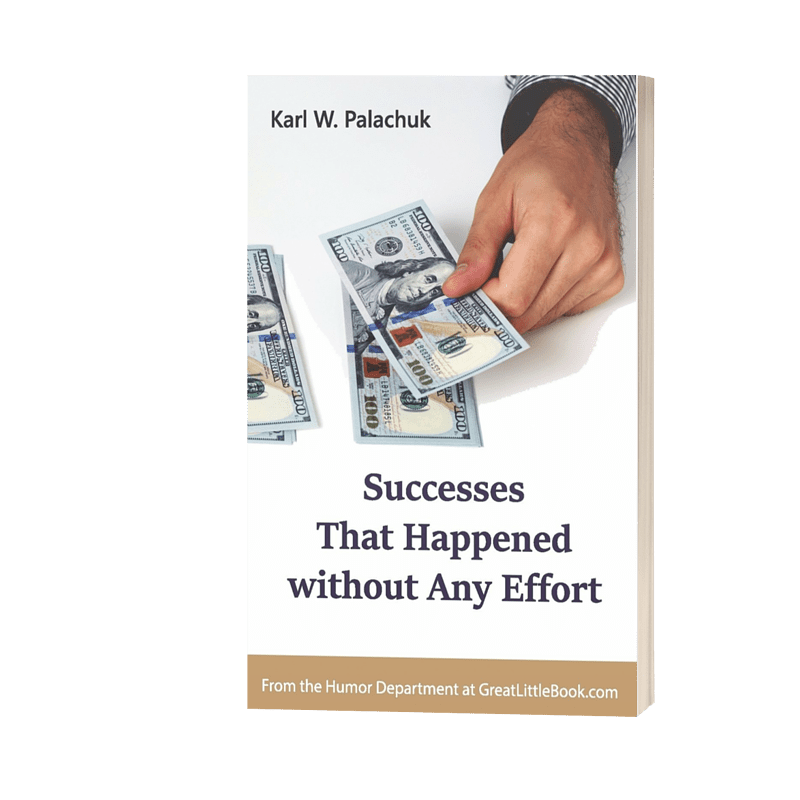 Successes That Happened Without Any Effort